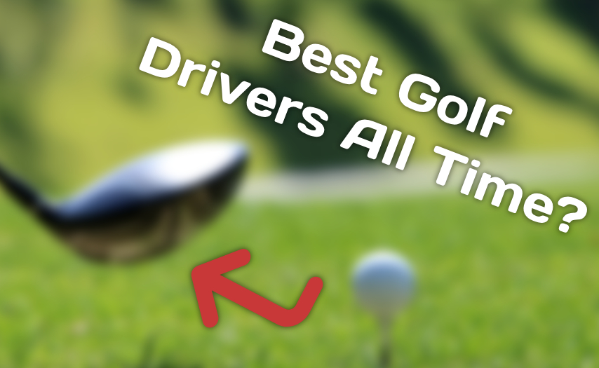 best golf drivers all time