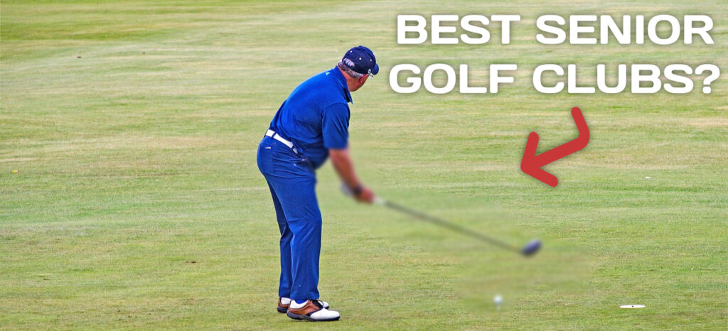Best Senior Golf Clubs